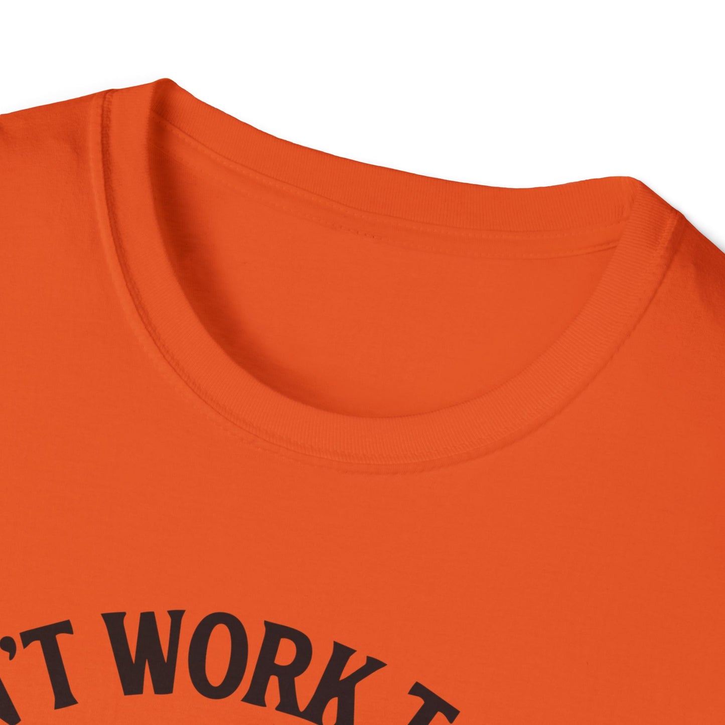 Cant work today t-shirt
