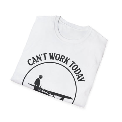 Cant work today t-shirt