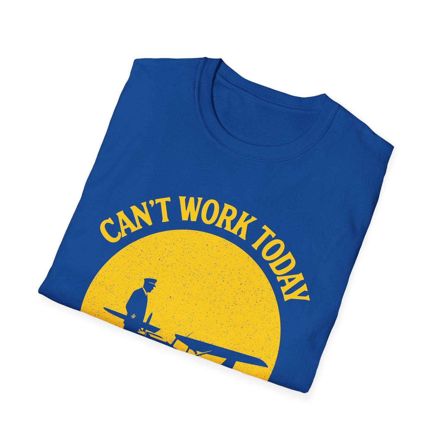 Cant work today t-shirt